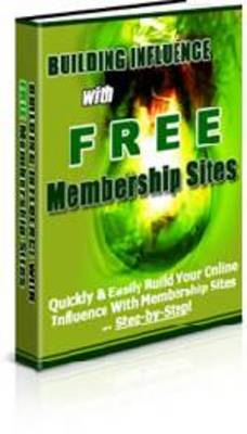 Product picture Building Influence With Free Membership Sites (A072)